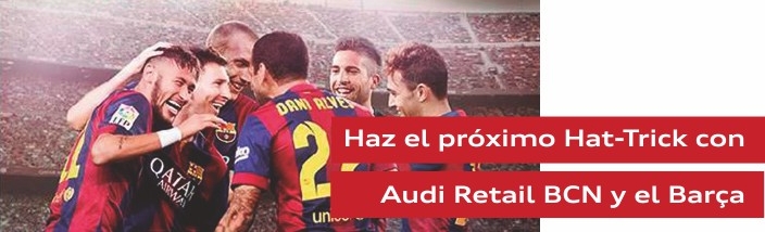 Haz el próximo Hat·Trick con Audi Retail BCN y el Barça